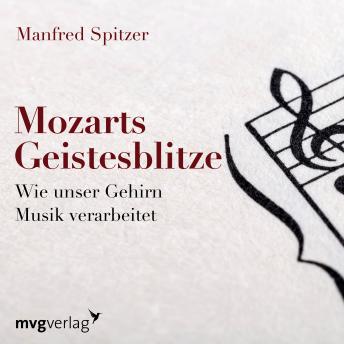 [German] - Mozarts Geistesblitze: Wie unser Gehirn Musik verarbeitet