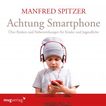 [German] - Achtung Smartphone: Über Risiken und Nebenwirkungen für Kinder und Jugendliche