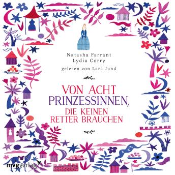 [German] - Von acht Prinzessinnen, die keinen Retter brauchen: Das Märchenbuch für alle, die wissen wollen, was eine ECHTE Prinzessin ausmacht