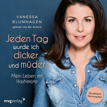 [German] - Jeden Tag wurde ich dicker und müder: Mein Leben mit Hashimoto. Aktualisierte Neuausgabe
