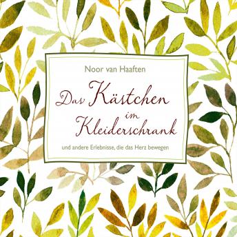 [German] - Das Kästchen im Kleiderschrank: und andere Erlebnisse, die das Herz bewegen.