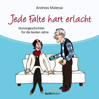 [German] - Jede Falte hart erlacht: Humorgeschichten für die besten Jahre
