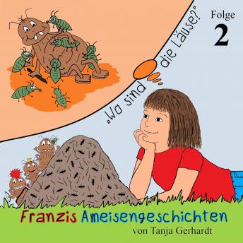 Audiobook: [German] - Wo sind die Läuse?: Franzis Ameisengeschichten (Folge 2) by Tanja Gerhardt episode artwork