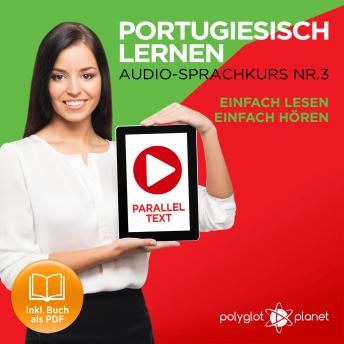 [German] - Portugiesisch Lernen - Einfach Lesen - Einfach Hören 3: Paralleltext Audio-Sprachkurs