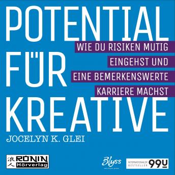 [German] - Potential für Kreative - Wie du Risiken mutig eingehst und eine bemerkenswerte Karriere machst - 99U 2 (Ungekürzt)