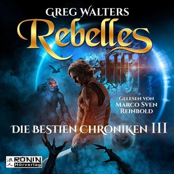 Rebelles - Die Bestien Chroniken, Band 3 (ungek?rzt)