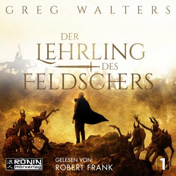 [German] - Der Lehrling des Feldschers - Die Feldscher Chroniken, Band 1 (ungekürzt)