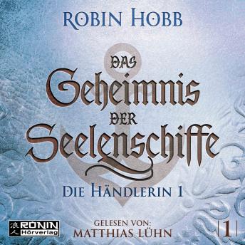 Die Händlerin, Teil 1 - Das Geheimnis der Seelenschiffe, Band 1 (ungekürzt) sample.