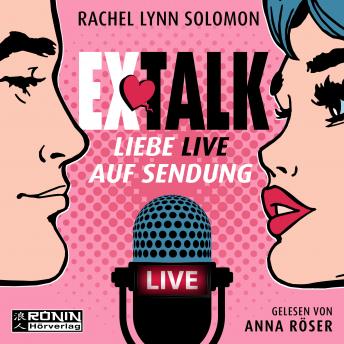 Ex Talk - Liebe live auf Sendung (ungekürzt)