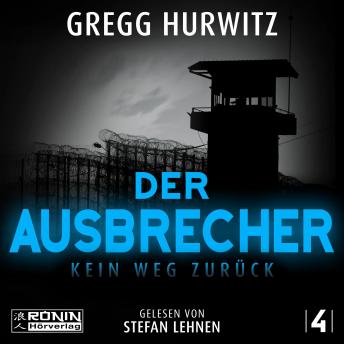 [German] - Der Ausbrecher - Kein Weg zurück - Tim Rackley, Band 4 (ungekürzt)