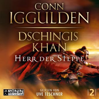 [German] - Dschingis Khan - Herr Der Steppe - Dschingis Khan Saga, Band 2 (ungekürzt)