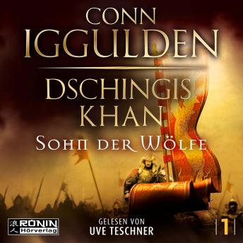 [German] - Dschingis Khan - Sohn der Wölfe - Dschingis Khan Saga, Band 1 (ungekürzt)