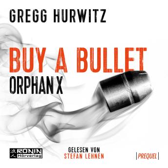 [German] - Buy a Bullet - Eine 30-minütige Orphan X 0.5 Kurzgeschichte - Orphan X - Prequel (ungekürzt)