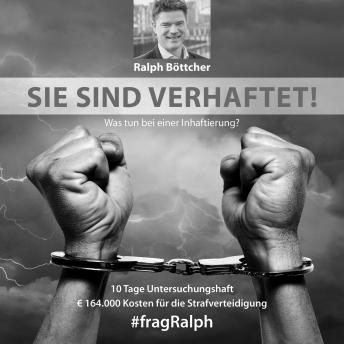 [German] - Sie sind verhaftet!: Was tun bei einer Inhaftierung?