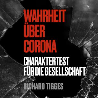 Download Wahrheit über Corona: Charaktertest für die Gesellschaft by Richard Tigges