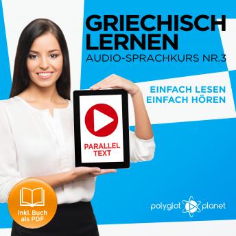 [German] - Griechisch Lernen - Einfach Lesen - Einfach Hören 3: Paralleltext Audio-Sprachkurs