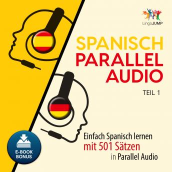 [German] - Spanisch Parallel Audio - Teil 1: Einfach Spanisch lernen mit 501 Sätzen in Parallel Audio