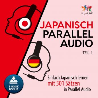[German] - Japanisch Parallel Audio - Teil 1: Einfach Japanisch lernen mit 501 Sätzen in Parallel Audio