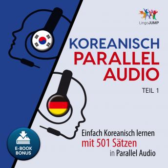 Koreanisch Parallel Audio - Teil 1: Einfach Koreanisch lernen mit 501 Sätzen in Parallel Audio