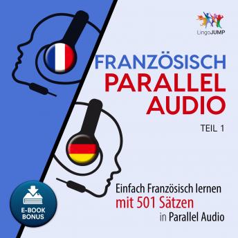 [German] - Französisch Parallel Audio - Teil 1: Einfach Französisch lernen mit 501 Sätzen in Parallel Audio