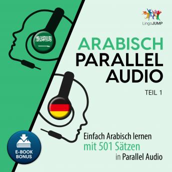 [German] - Arabisch Parallel Audio - Teil 1: Einfach Arabisch lernen mit 501 Sätzen in Parallel Audio