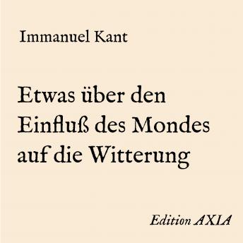 Etwas über den Einfluß des Mondes auf die Witterung, Audio book by Immanuel Kant