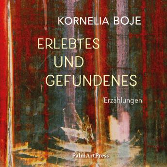 [German] - Erlebtes und Gefundenes: Erzählungen