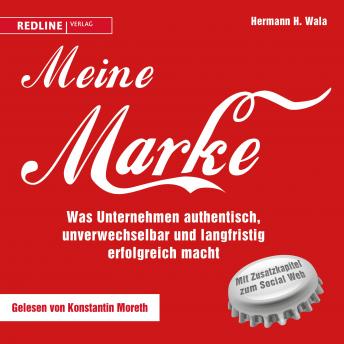 [German] - Meine Marke: Was Unternehmen authentisch, unverwechselbar und langfristig erfolgreich macht
