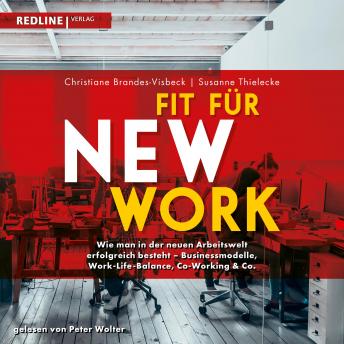 [German] - Fit für New Work: Wie man in der neuen Arbeitswelt erfolgreich besteht - Businessmodelle, Work-Life-Balance, Co-Working & Co.