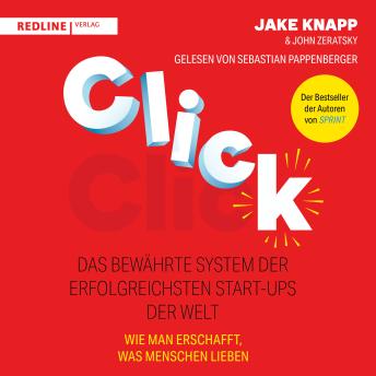 [German] - Click – Das bewährte System der erfolgreichsten Start-ups der Welt: Wie man große Projekte startet, die richtige Strategie findet und erschafft, was Menschen lieben.