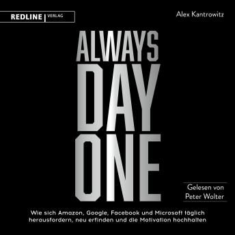 [German] - Always Day One: Wie sich Amazon, Google, Facebook und Microsoft täglich herausfordern, neu erfinden und die Motivation hochhalten