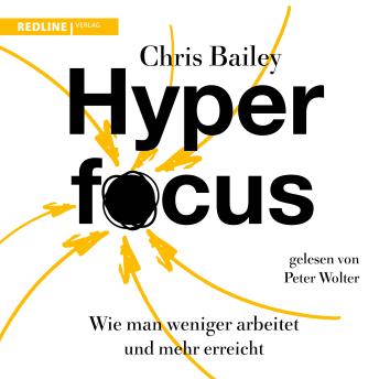 [German] - Hyperfocus: Wie man weniger arbeitet und mehr erreicht