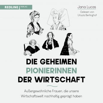 [German] - Die geheimen Pionierinnen der Wirtschaft: Außergewöhnliche Frauen, die unsere Wirtschaftswelt nachhaltig geprägt haben