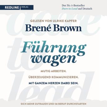 [German] - Dare to lead – Führung wagen: Mutig arbeiten. Überzeugend kommunizieren. Mit ganzem Herzen dabei sein. | Der New-York-Times-Bestseller für Führungskräfte