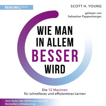 [German] - Wie man in allem besser wird: Die 12 Maximen für schnelleres und effizienteres Lernen | Die Grundlagen erfolgreichen Lernens