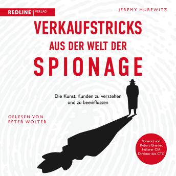 [German] - Verkaufstricks aus der Welt der Spionage: Die Kunst, Kunden zu verstehen und zu beeinflussen | Verkaufsstrategien und -taktiken von Geheimagenten