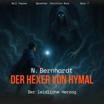 [German] - Der Hexer von Hymal, Buch VII: Der leidliche Herzog (Hörbuch): Fantasy Made in Germany
