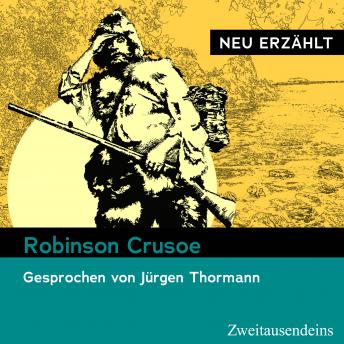 [German] - Robinson Crusoe – neu erzählt: Gesprochen von Jürgen Thormann