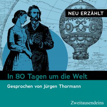 [German] - In 80 Tagen um die Welt – neu erzählt: Gesprochen von Jürgen Thormann
