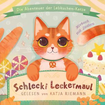 [German] - Schlecki Leckermaul, die Abenteuer der Lebkuchen-Katze: Hörbuch mit Liedern, gelesen von Katja Riemann
