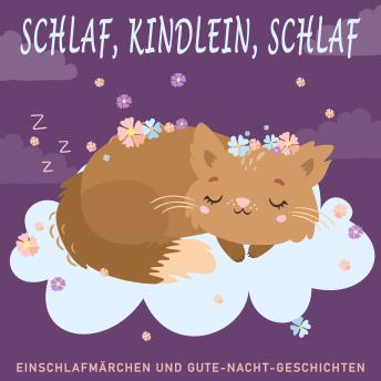 [German] - Schlaf, Kindlein, schlaf: Einschlafmärchen und Gute-Nacht-Geschichten