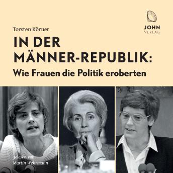 [German] - In der Männer-Republik: Wie Frauen die Politik eroberten