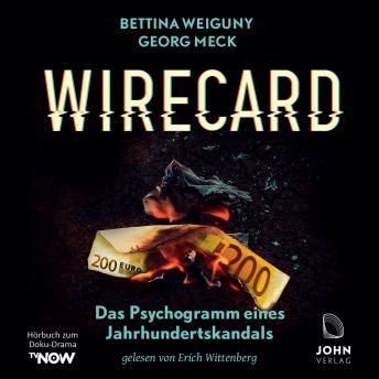 Download Wirecard: Das Psychogramm eines Jahrhundertskandals - Das Hörbuch zum Doku-Drama auf TV Now by Bettina Weiguny, Georg Meck