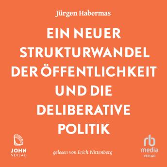 [German] - Ein neuer Strukturwandel der Öffentlichkeit und die deliberative Politik