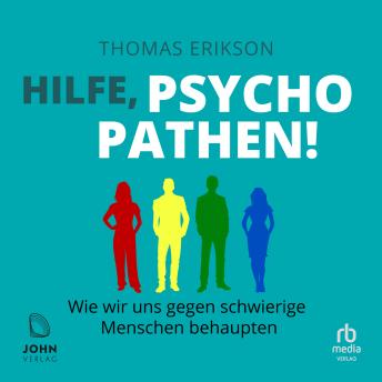 [German] - Hilfe, Psychopathen!: Wie wir uns gegen schwierige Menschen behaupten