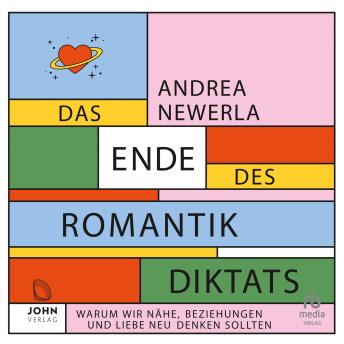 [German] - Das Ende des Romantikdiktats: Warum wir Nähe, Beziehungen und Liebe neu denken sollten