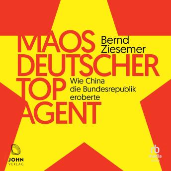 [German] - Maos deutscher Topagent: Wie China die Bundesrepublik eroberte