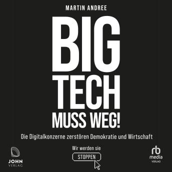 [German] - Big Tech muss weg!: Die Digitalkonzerne zerstören Demokratie und Wirtschaft - wir werden sie stoppen