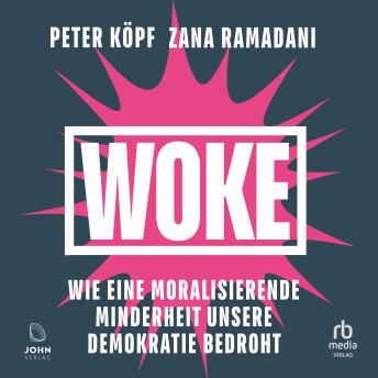 [German] - Woke: Wie eine moralisierende Minderheit unsere Demokratie zerstört