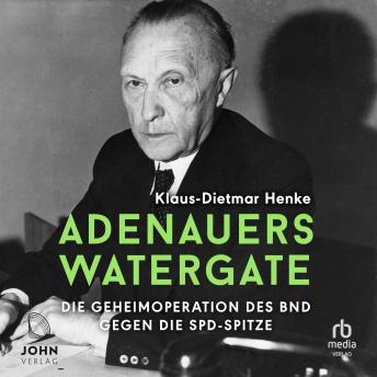 [German] - Adenauers Watergate: Die Geheimoperation des BND gegen die SPD-Spitze